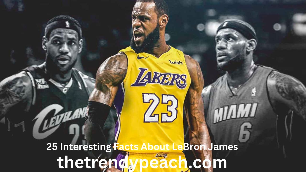 25 Interesting Facts About LeBron James